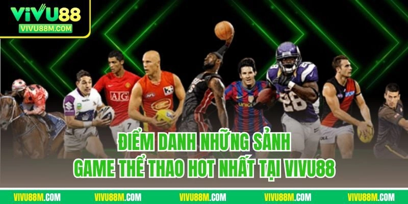 Điểm danh những sảnh game thể thao hot nhất tại VIVU88 
