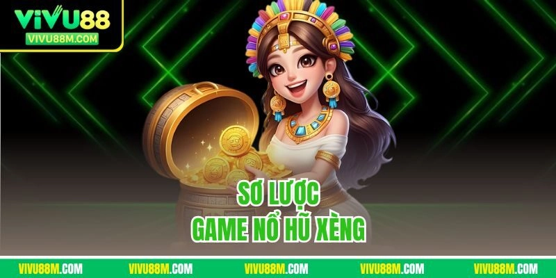Sơ lược game nổ hũ xèng 